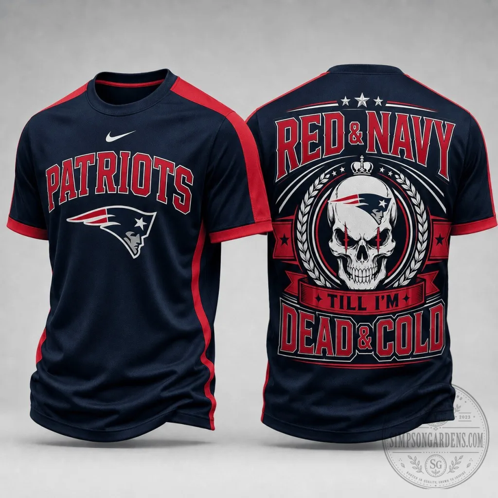 New England Patriots NFL Fan Shirt, Red And Navy Till I'm Dead And Cold T-Shirt New England Patriots NFL Fan Shirt, Red And Navy Till I'm Dead And Cold T-Shirt